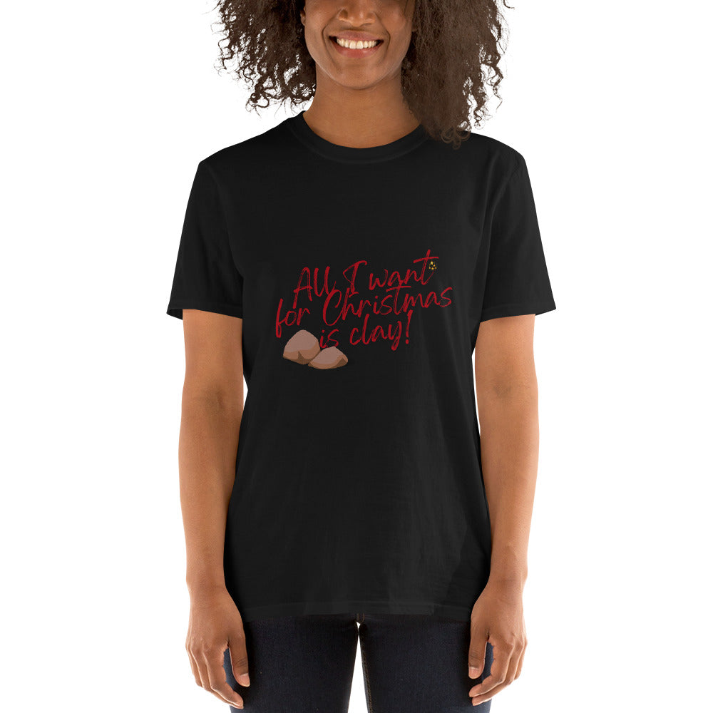 Short-Sleeve Unisex T-Shirt - All I Want For Christmas is Clay