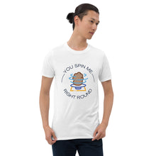 Load image into Gallery viewer, Short-Sleeve Unisex T-Shirt - You Spin Me Right Round