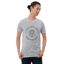 Load image into Gallery viewer, Short-Sleeve Unisex T-Shirt - You Spin Me Right Round
