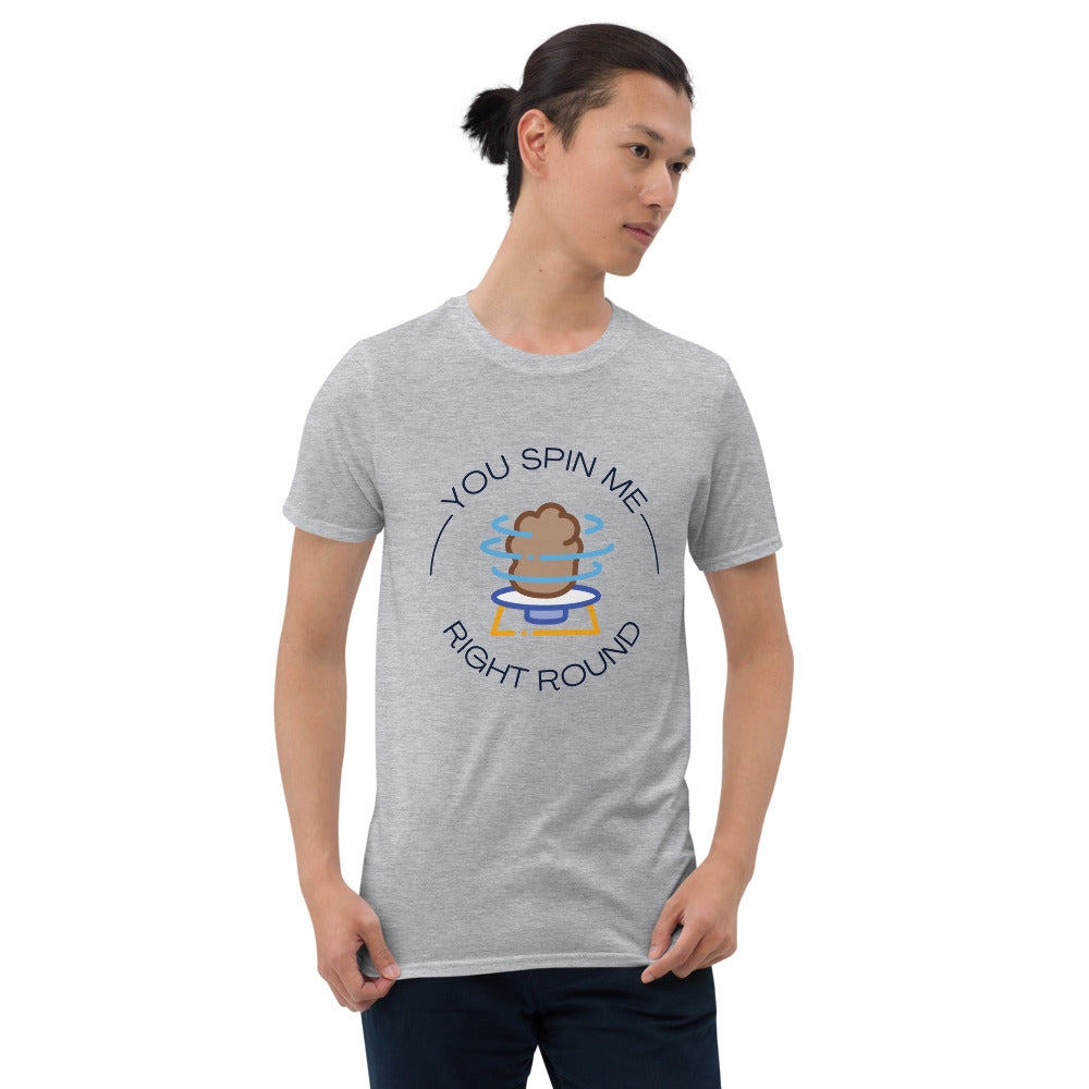 Short-Sleeve Unisex T-Shirt - You Spin Me Right Round